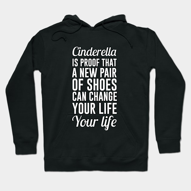 Cinderella Is Proof That a New Pair Of Shoes Can Change Your Life Hoodie by redsoldesign